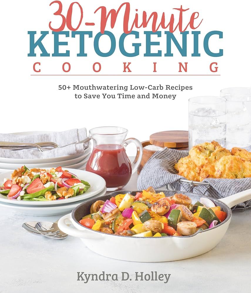 30-Minute Ketogenic Cooking: 50+ Mouthwatering Low-Carb Recipes to Save You Time and Money | Amazon (US)