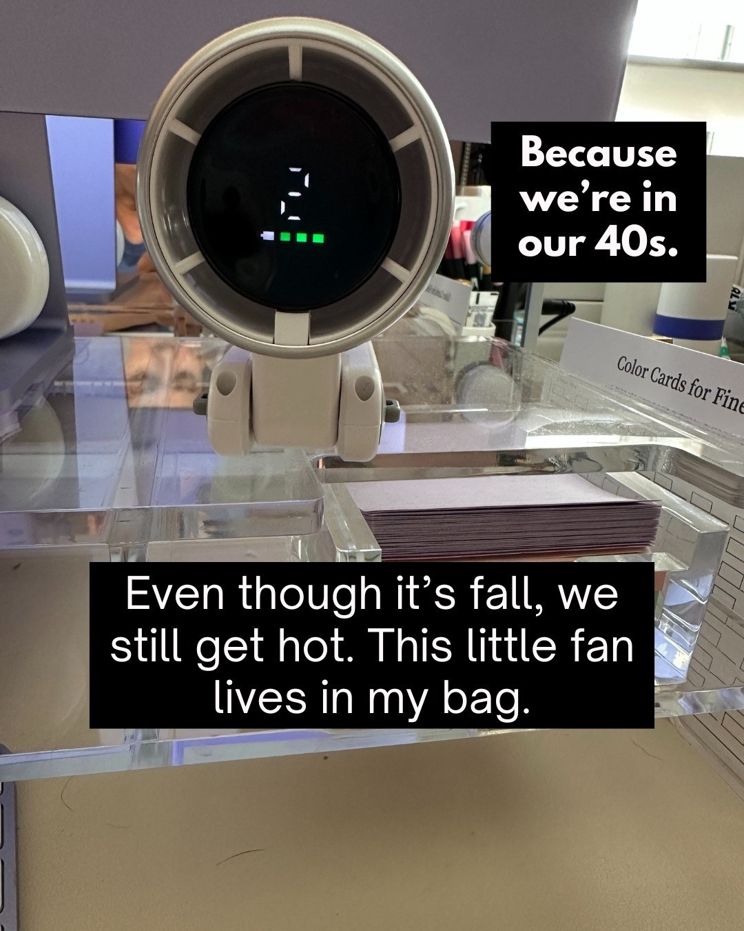 Because we’re in our 40s. Even though it’s fall, we still get hot. This little fan lives in my bag.

#LTKFindsUnder50 #LTKGiftGuide #LTKTravel