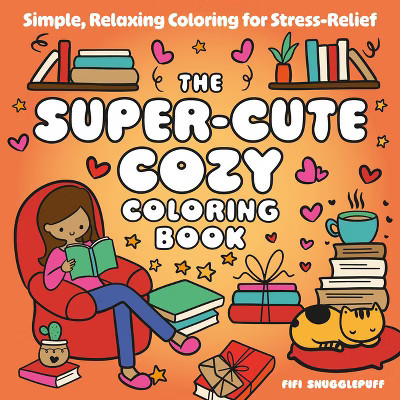 The Super-Cute Cozy Coloring Book - by  Fifi Snugglepuff (Paperback) | Target