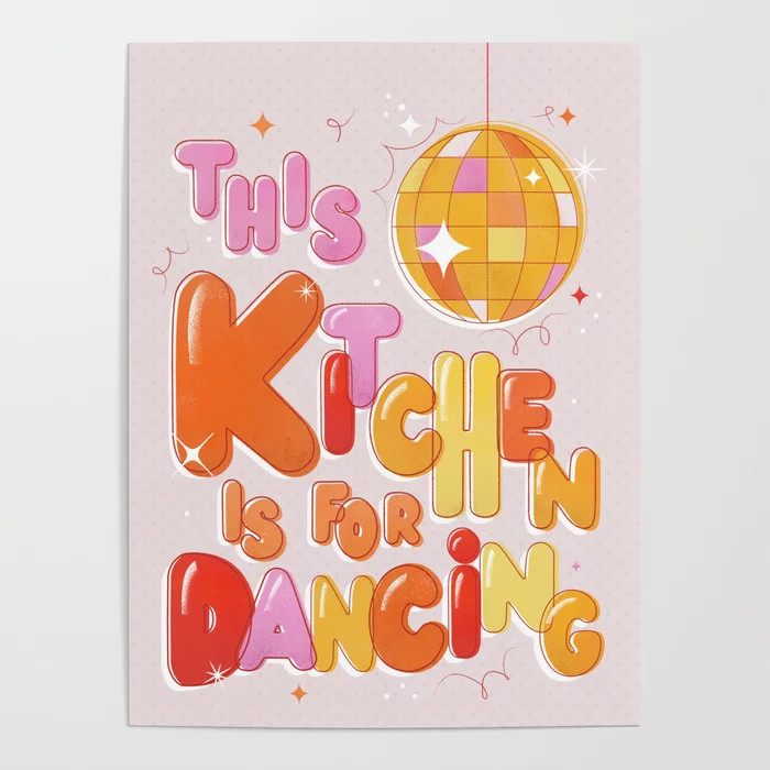 This Kitchen Is For Dancing Poster | Society6