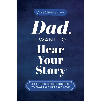 Dad, I Want to Hear Your Story - (The Hear Your Story Books) by Jeffrey Mason (Hardcover) | Target