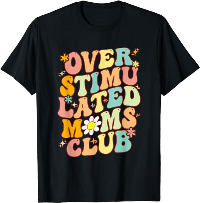 Groovy Overstimulated Moms Club Funny Mom Joke Mother's Day T-Shirt | Amazon (US)