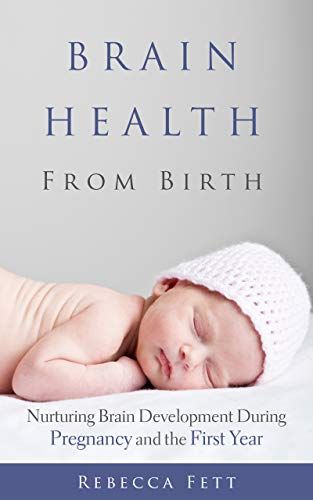 Brain Health from Birth: Nurturing Brain Development During Pregnancy and the First Year (It Star... | Amazon (US)