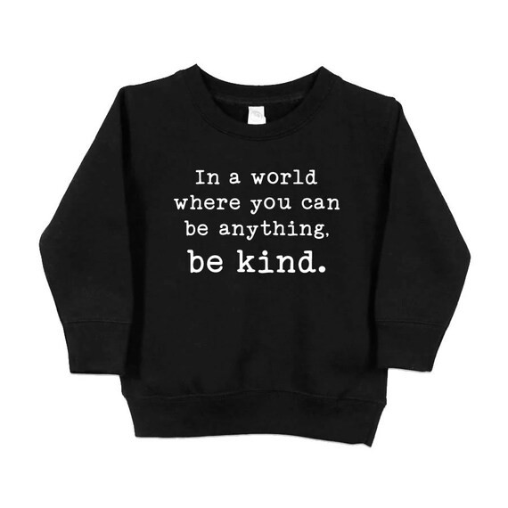 In A World Where You Can Be Anything, Be Kind Toddler Sweatshirt, Be kind kids sweatshirt, Kindne... | Etsy (US)