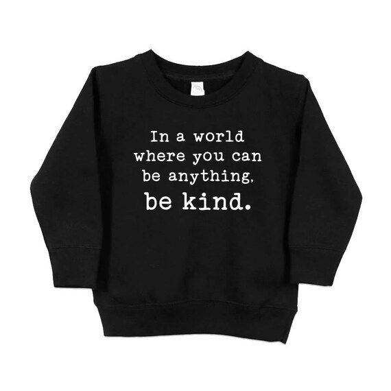 In A World Where You Can Be Anything, Be Kind Toddler Sweatshirt, Be kind kids sweatshirt, Kindne... | Etsy (US)