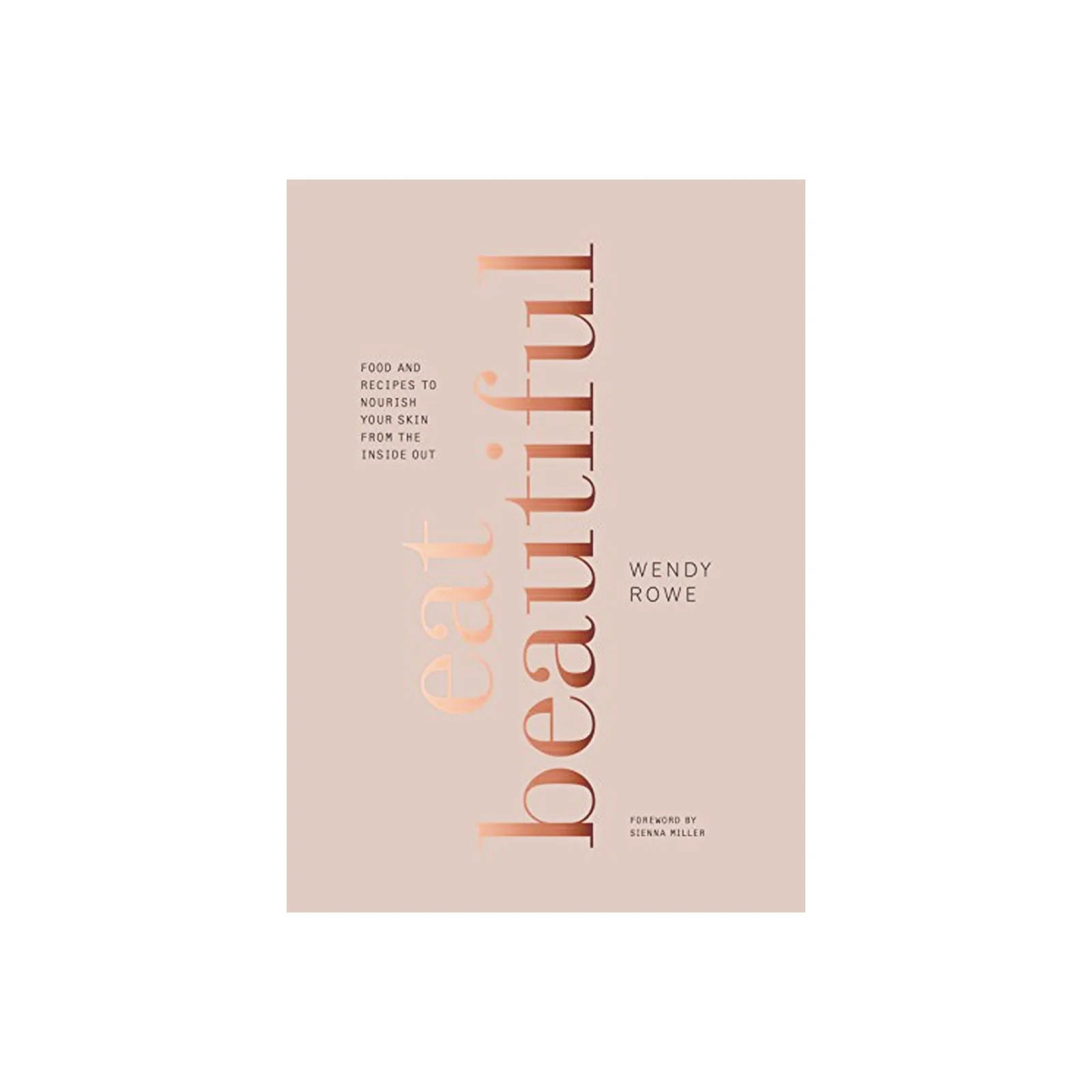 Eat Beautiful - Food and Recipes to Nourish Your Skin From the Inside Out | Brooke and Lou