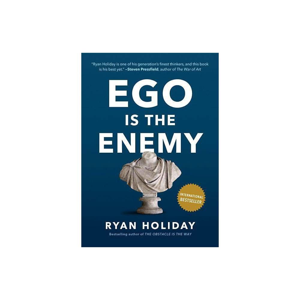 Ego Is the Enemy - by Ryan Holiday (Hardcover) | Target