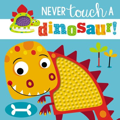 Touch and Feel: Never Touch a Dinosaur (Board book - Used) 1785989456 9781785989452 | Walmart (US)