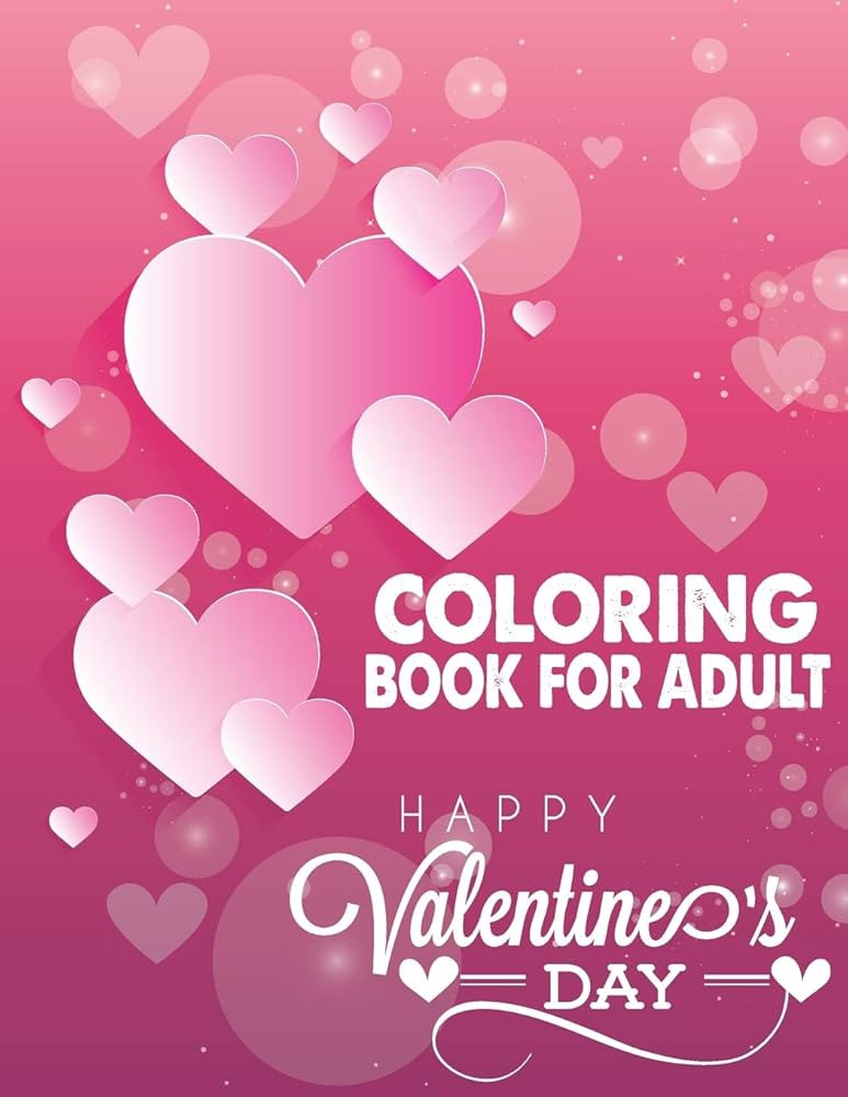 Coloring Book For Adult Happy Valentine's Day: Adult coloring book for Valentine's day and every ... | Amazon (US)