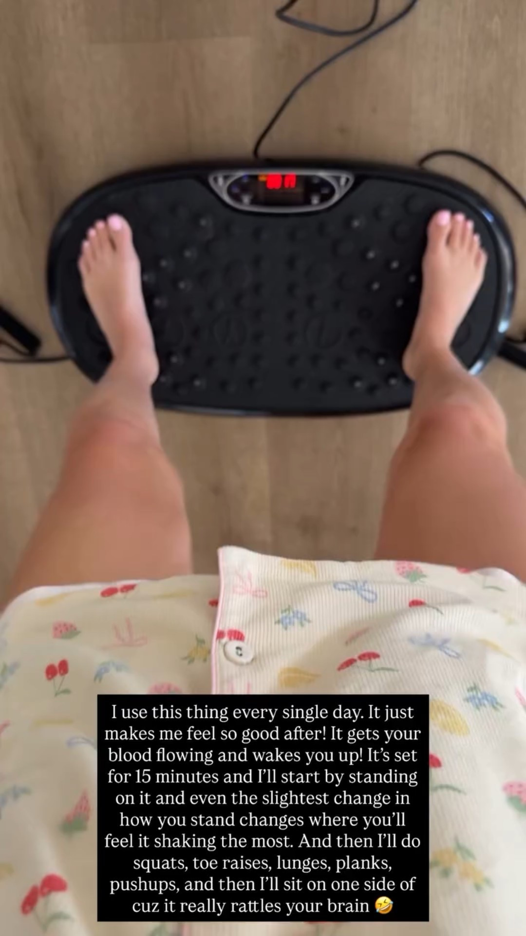 I use this thing every single day. It just makes me feel so good after! It gets your blood flowing and wakes you up! It’s set for 15 minutes and I’ll start by standing on it and even the slightest change in how you stand changes where you’ll feel it shaking the most. And then I’ll do squats, toe raises, lunges, planks, pushups, and then I’ll sit on one side of cuz it really rattles your brain 🤣
