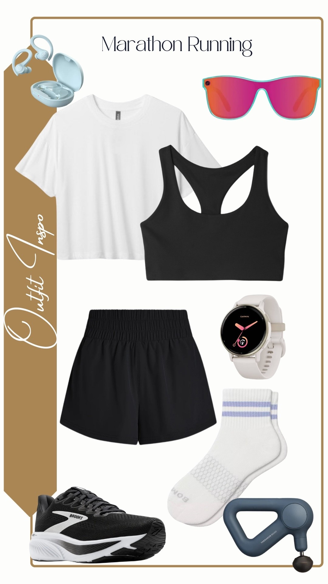 Outft Inspo

Marathon Runner

White Tee - Vuori
Black Sports Bra - GAP Black Running Short - Varley (Kallin Running Short)
Black & White Running Shoe - Brooks (Ghost 17 Running Shoe)
Blue Vintage Stripe Sock - Bombas
Polarized Sunglasses - Blenders
Theragun, Garmin Smartwatch, JLab Wireless Earbuds

#LTKfitnessgoals #LTKmorningroutine #LTKSeasonal