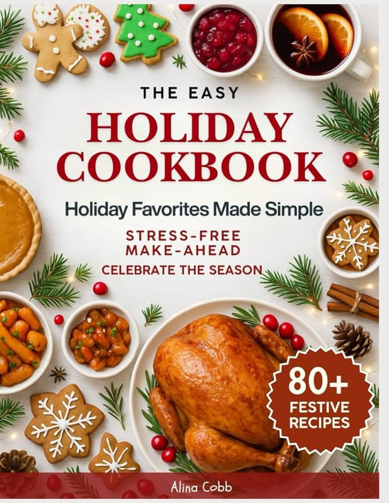 The Easy Holiday Cookbook: Holiday Favorites Made Simple - Stress-Free, Make-Ahead & Festive Reci... | Amazon (US)