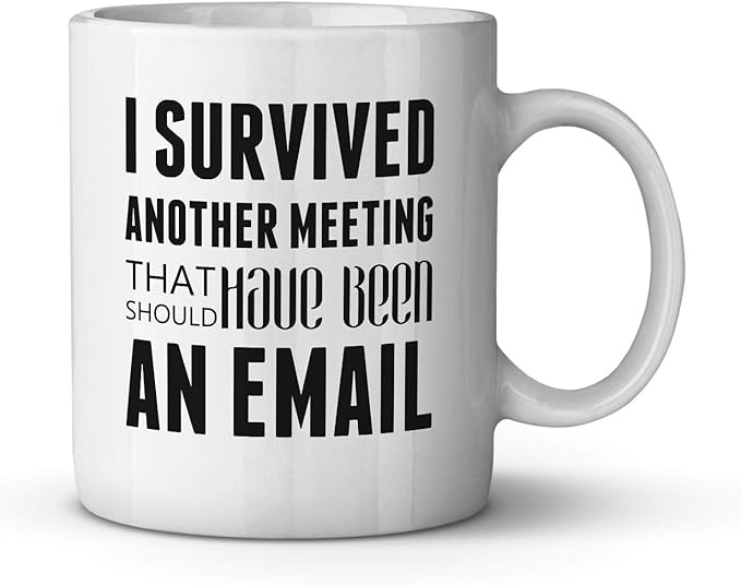 I Survived Another Meeting That Should Have been an Email Ceramic Coffee Mug Funny Co-worker Gift... | Amazon (US)