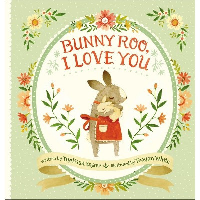Bunny Roo, I Love You - by  Melissa Marr (Hardcover) | Target