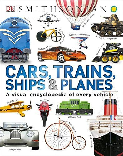 Cars, Trains, Ships, and Planes: A Visual Encyclopedia of Every Vehicle | Amazon (US)