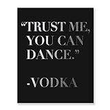 Trust Me You Can Dance - Vodka Black and Silver Foil Wedding Signage Bar Cart Sign Funny Vodka Quote | Amazon (US)