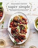 Half Baked Harvest Super Simple: More Than 125 Recipes for Instant, Overnight, Meal-Prepped, and ... | Amazon (US)