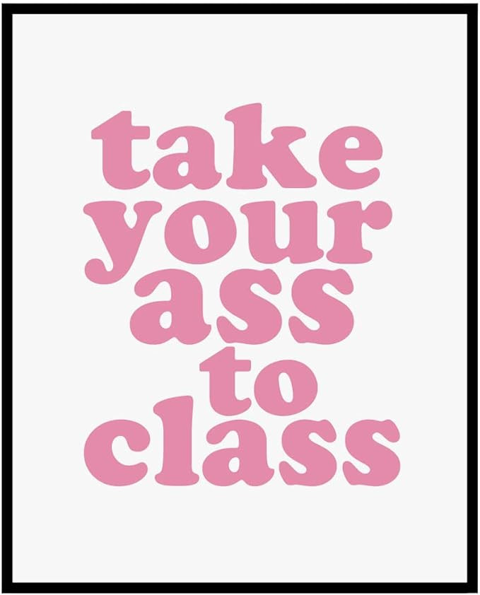 Take Your Ass To Class Print, Funny Dorm Sign, College Dorm Sign, Apartment Decor, Roommate Sign,... | Amazon (US)