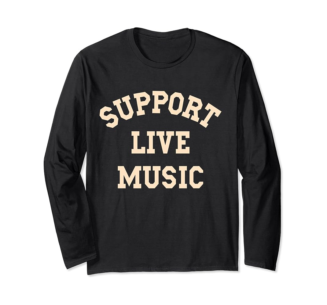 Support Live Music, Musicians Concertgoers Music Lovers Long Sleeve T-Shirt | Amazon (US)