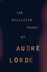 The Collected Poems of Audre Lorde Audre Lorde Author | Barnes & Noble