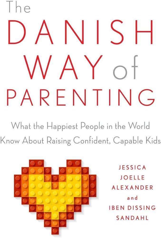 The Danish Way of Parenting: What the Happiest People in the World Know About Raising Confident, ... | Amazon (US)