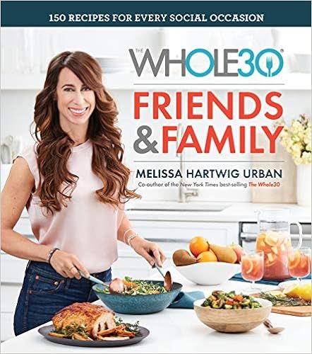 The Whole30 Friends & Family: 150 Recipes for Every Social Occasion



Hardcover – October 15, ... | Amazon (US)