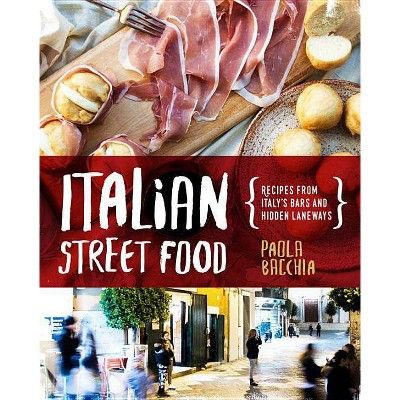 Italian Street Food - by  Paola Bacchia (Hardcover) | Target