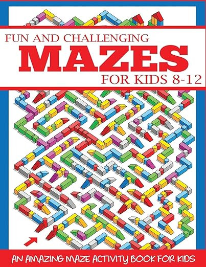 Fun and Challenging Mazes for Kids 8-12 (Maze Books for Kids)     Paperback – March 15, 2018 | Amazon (US)