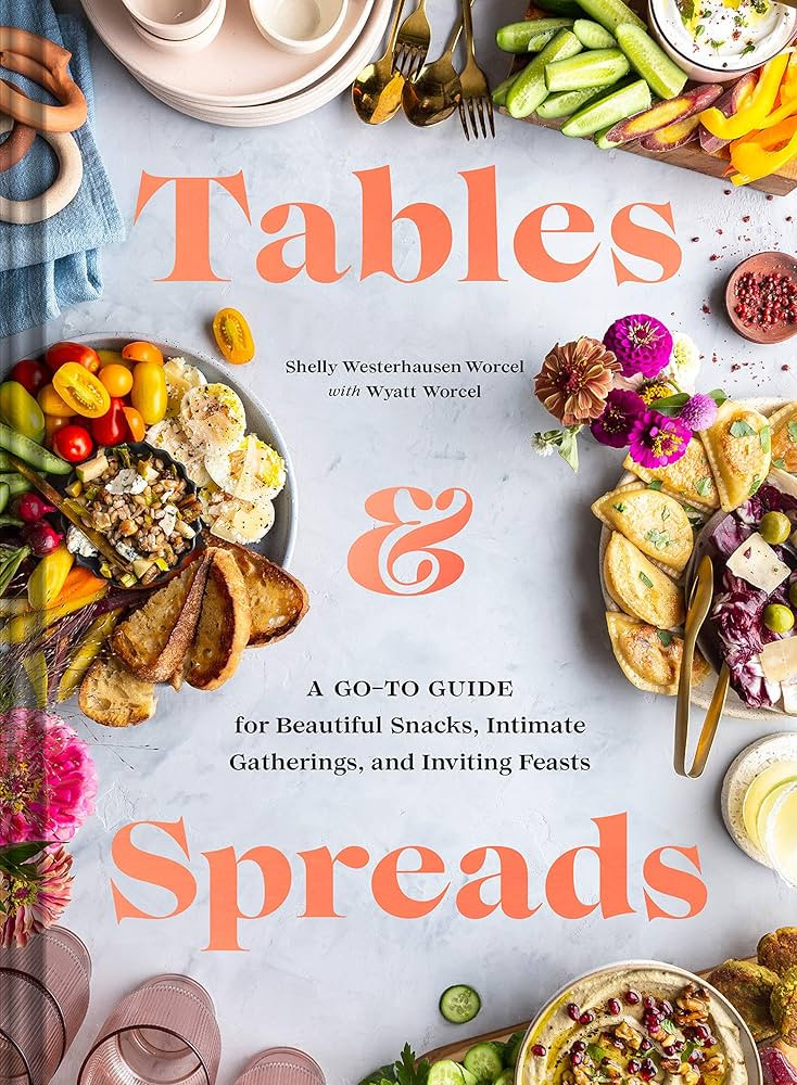Tables & Spreads: A Go-To Guide for Beautiful Snacks, Intimate Gatherings, and Inviting Feasts | Amazon (US)