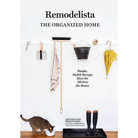 Remodelista: The Organized Home - by Julie Carlson & Margot Guralnick (Hardcover) | Target