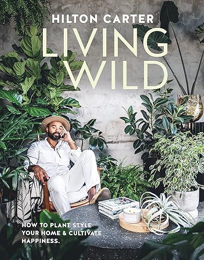 Living Wild: How to plant style your home and cultivate happiness     Hardcover – March 28, 202... | Amazon (US)