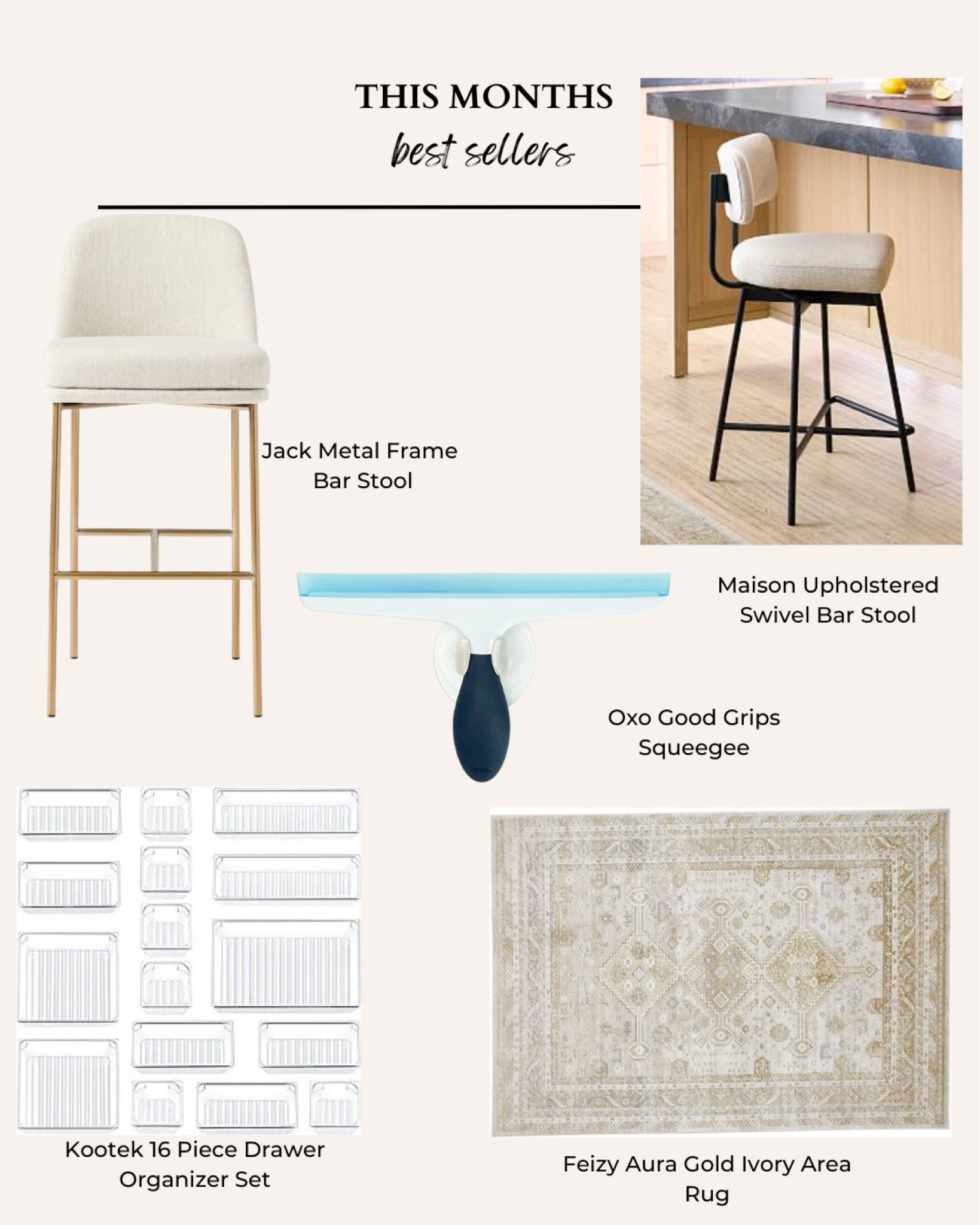 1 Kootek 16 Piece Drawer Organizer Set
2 Maison Upholstered Swivel Bar Stool
3 Oxo Good Grips Squeegee
4 Feizy Aura Gold Ivory Area Rug
5 Jack Metal Frame Bar Stool

#LTKSale #LTKhome #LTKGiftGuide