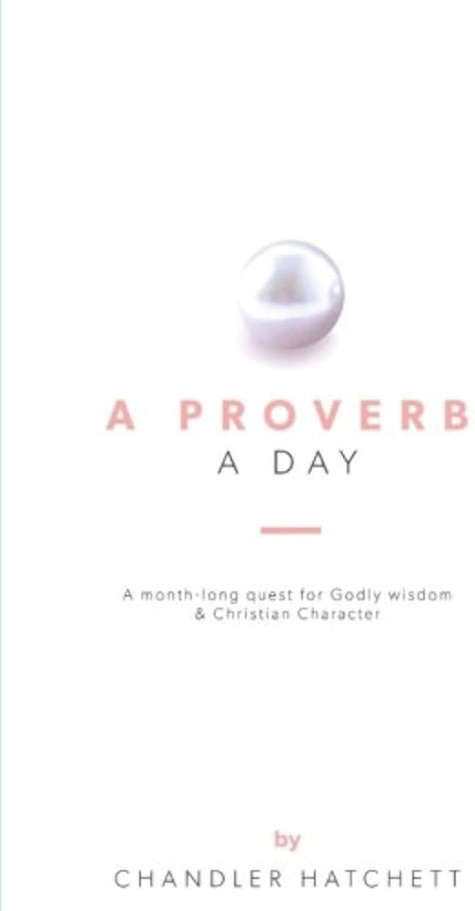 A Proverb a Day: a month-long quest for Godly wisdom & Christian Character | Amazon (US)