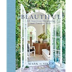 Beautiful: All-American Decorating and Timeless Style: Sikes, Mark D., Neunsinger, Amy, Meyers, Nanc | Amazon (US)
