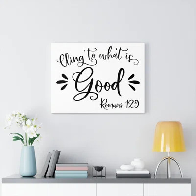 Cling To What Is Good Romans 12:9 Christian Wall Art Bible Verse Print Ready to Hang | Wayfair North America