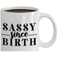 Sassy Since Birth  Novelty 11 oz / 15 oz Coffee Mug, Girlfriend, Christmas, Birthday, Boyfriend ,Gift, wife, husband, funny | Etsy (US)