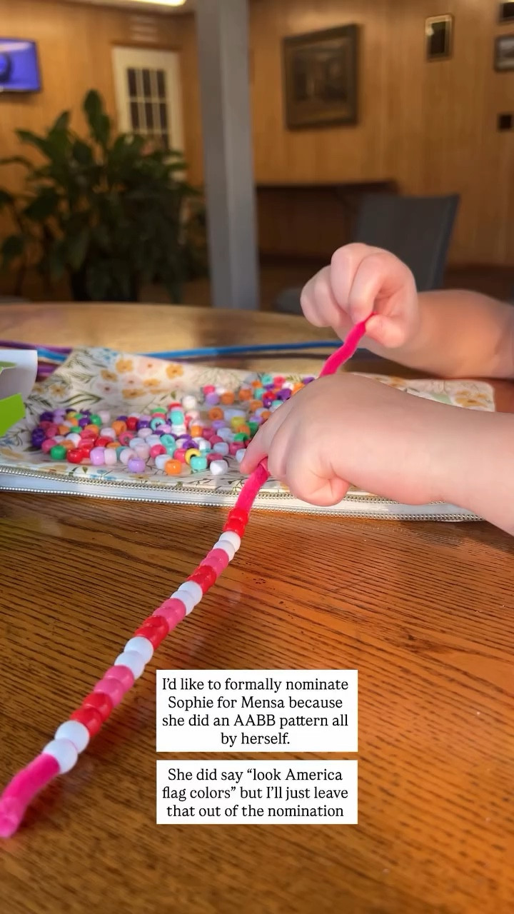 I’d like to formally nominate Sophie for Mensa because she did an AABB pattern all by herself. 

She did say “look America flag colors” but I’ll just leave that out of the nomination