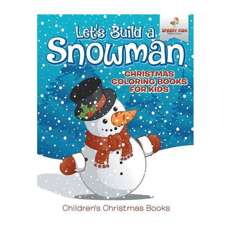 Let's Build A Snowman - Christmas Coloring Books For Kids Children's Christmas Books - by  Speedy... | Target