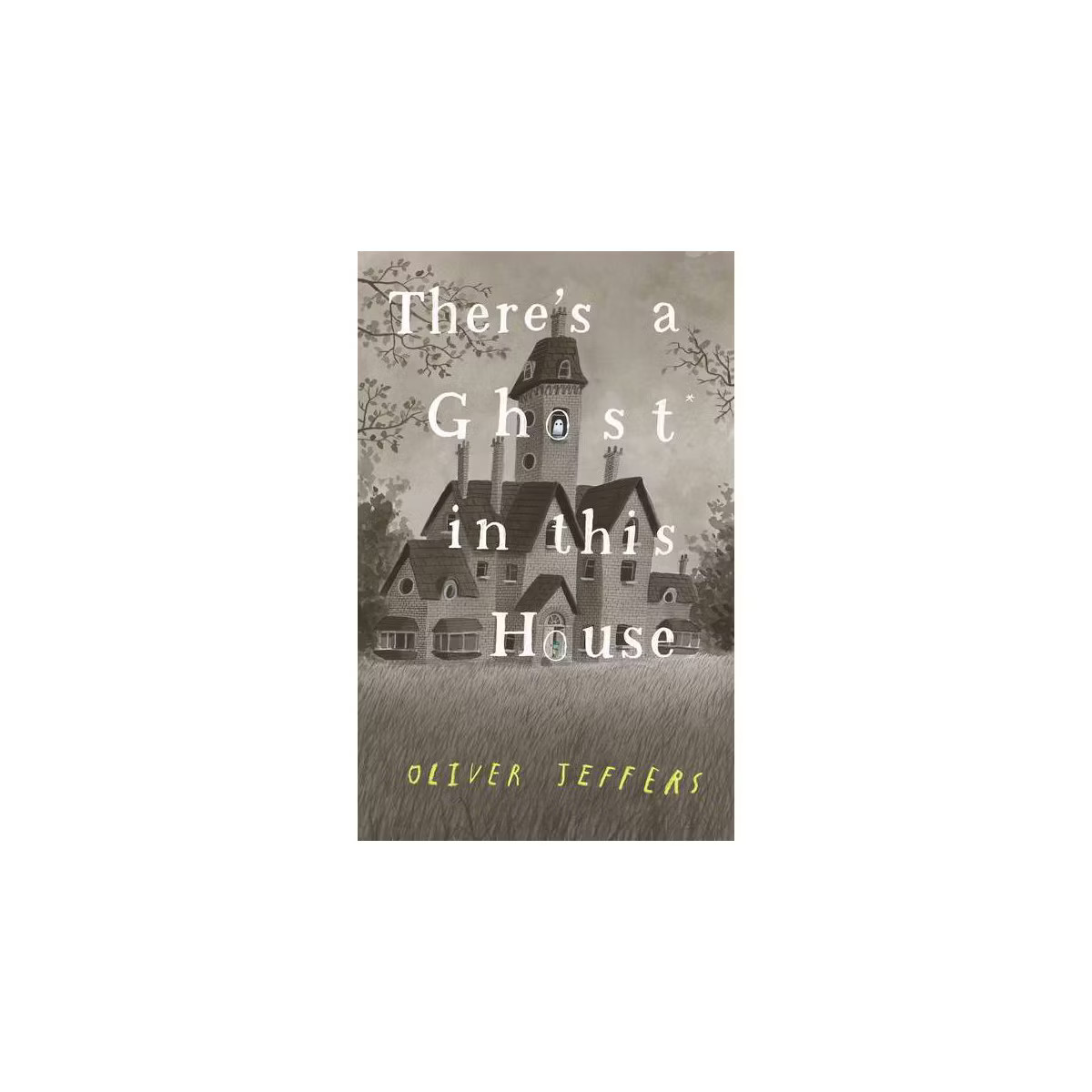 There's a Ghost in This House - by Oliver Jeffers (Hardcover) | Target