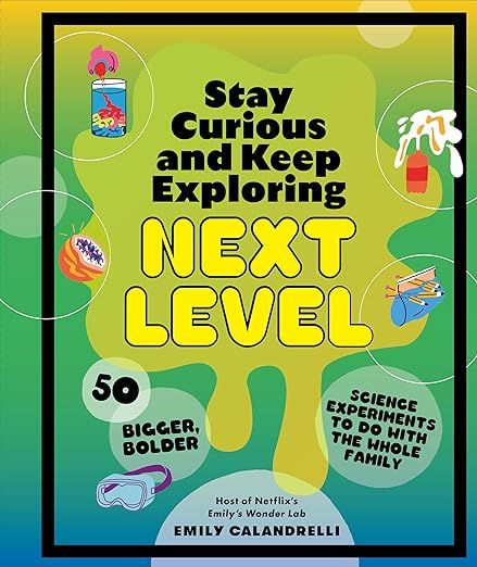 Stay Curious and Keep Exploring: Next Level: 50 Bigger, Bolder Science Experiments to Do with the... | Amazon (US)