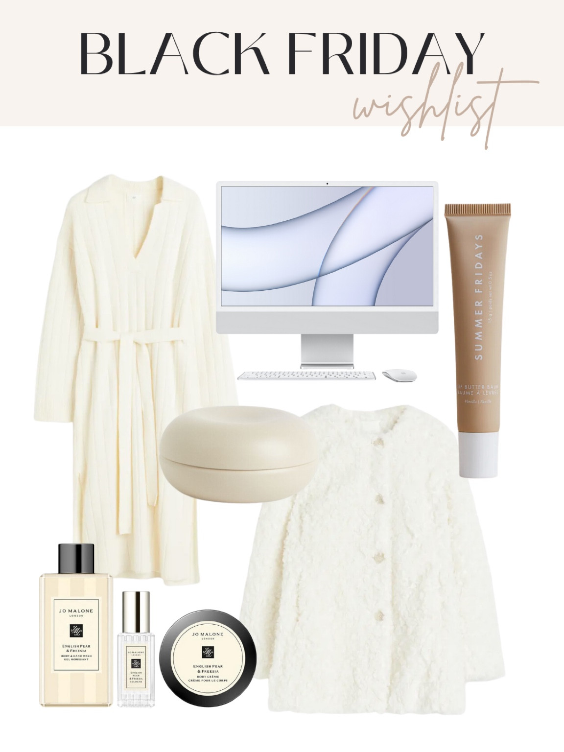 Black Friday wishlist ✨

Summer Fridays, lip balm, Jo Malone, H&M, teddy jacket, Apple Mac, Rib knit dress, Nederland. 

#LTKSeasonal