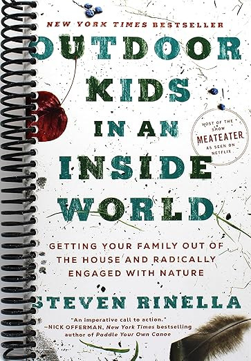 Outdoor Kids in an Inside World: Getting Your Family Out of the House and Radically Engaged with ... | Amazon (US)