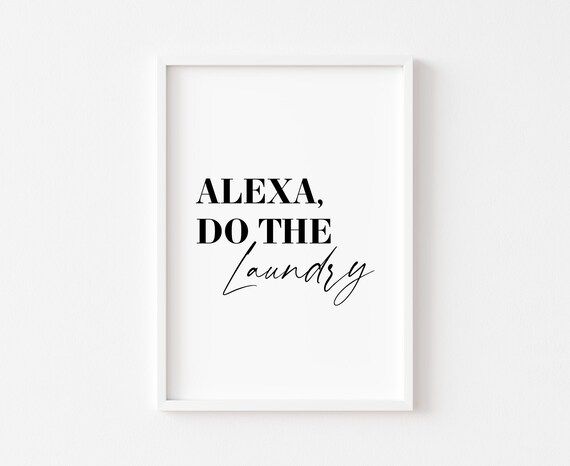 Alexa Do the Laundry Print  Home Print  Utility Room Print  | Etsy | Etsy (US)