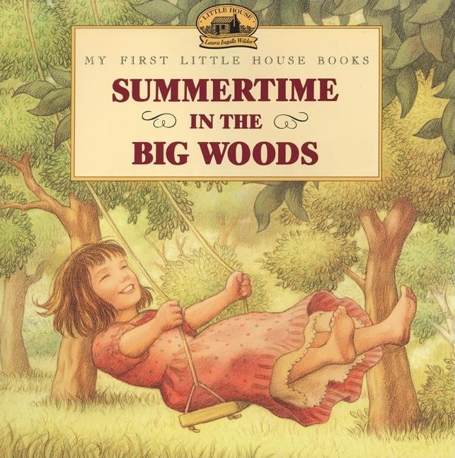 Little House Picture Book: Summertime in the Big Woods (Paperback) - Walmart.com | Walmart (US)
