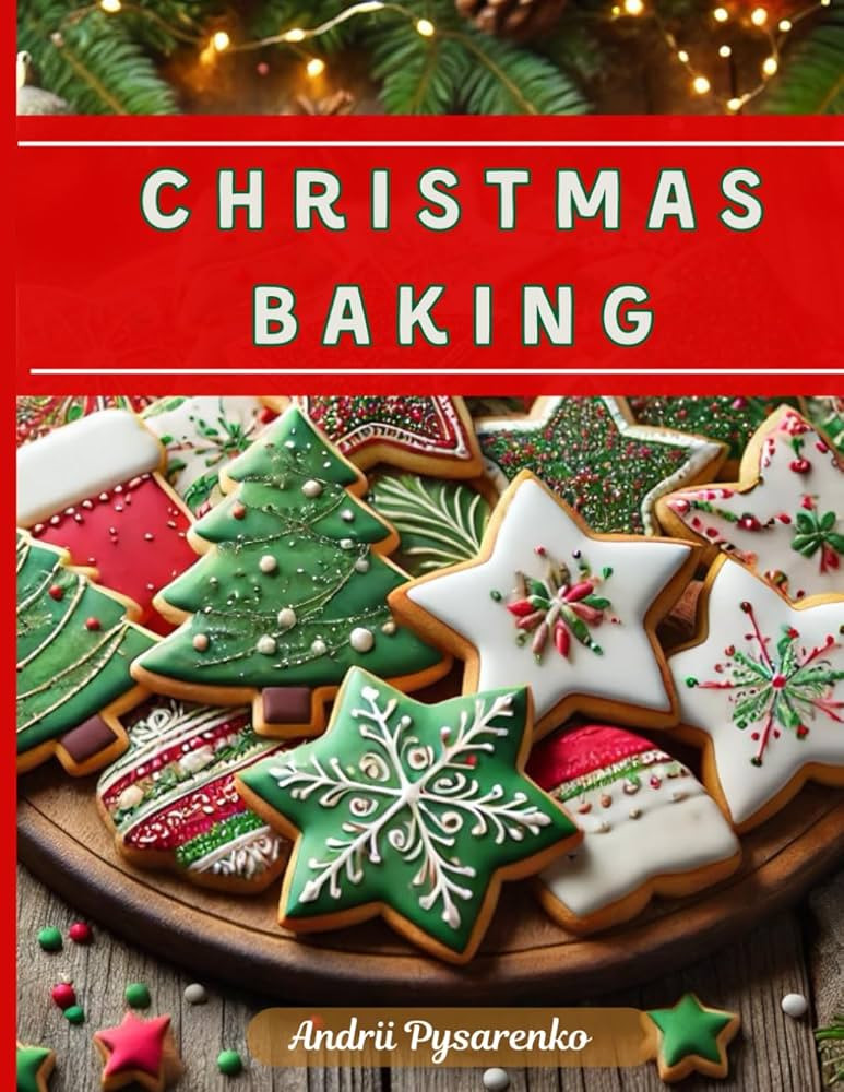 The Ultimate Christmas Baking Cookbook: Irresistible Recipes for Festive Treats and Holiday Cheer... | Amazon (US)