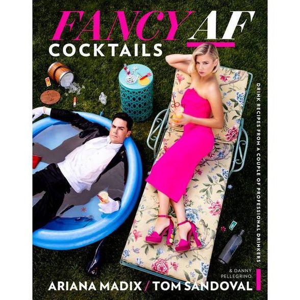Fancy AF Cocktails - by Ariana Madix & Tom Sandoval (Hardcover) | Target