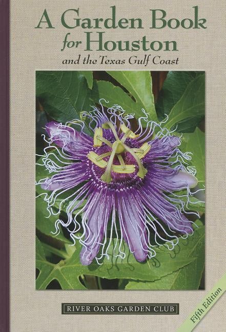 A Garden Book for Houston and the Texas Gulf Coast (Edition 5) (Hardcover) - Walmart.com | Walmart (US)