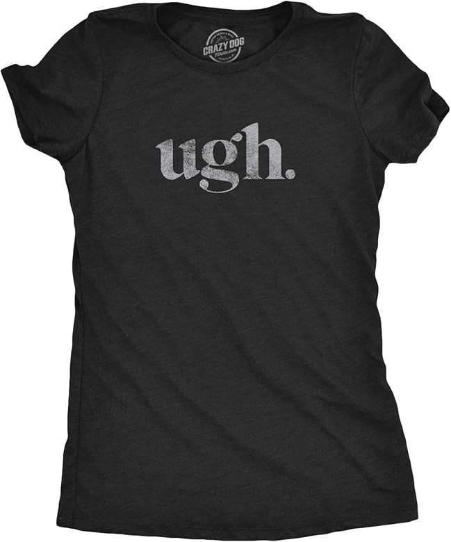 Ugh. Tshirt Funny Sarcastic Graphic Novelty Vintage Tee | Amazon (US)