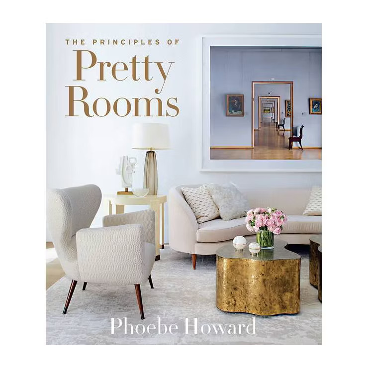 The Principles of Pretty Rooms - by  Phoebe Howard (Hardcover) | Target