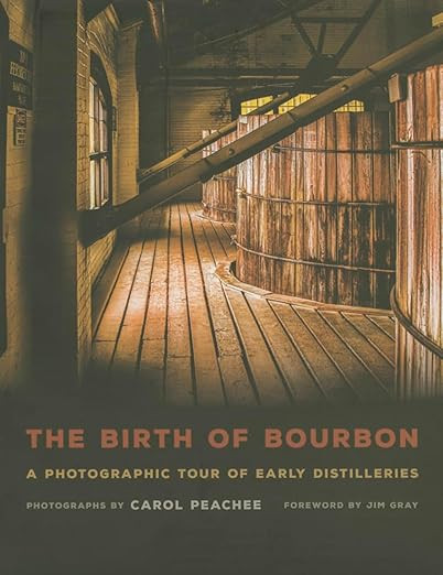 The Birth of Bourbon: A Photographic Tour of Early Distilleries     Hardcover – September 25, 2... | Amazon (US)